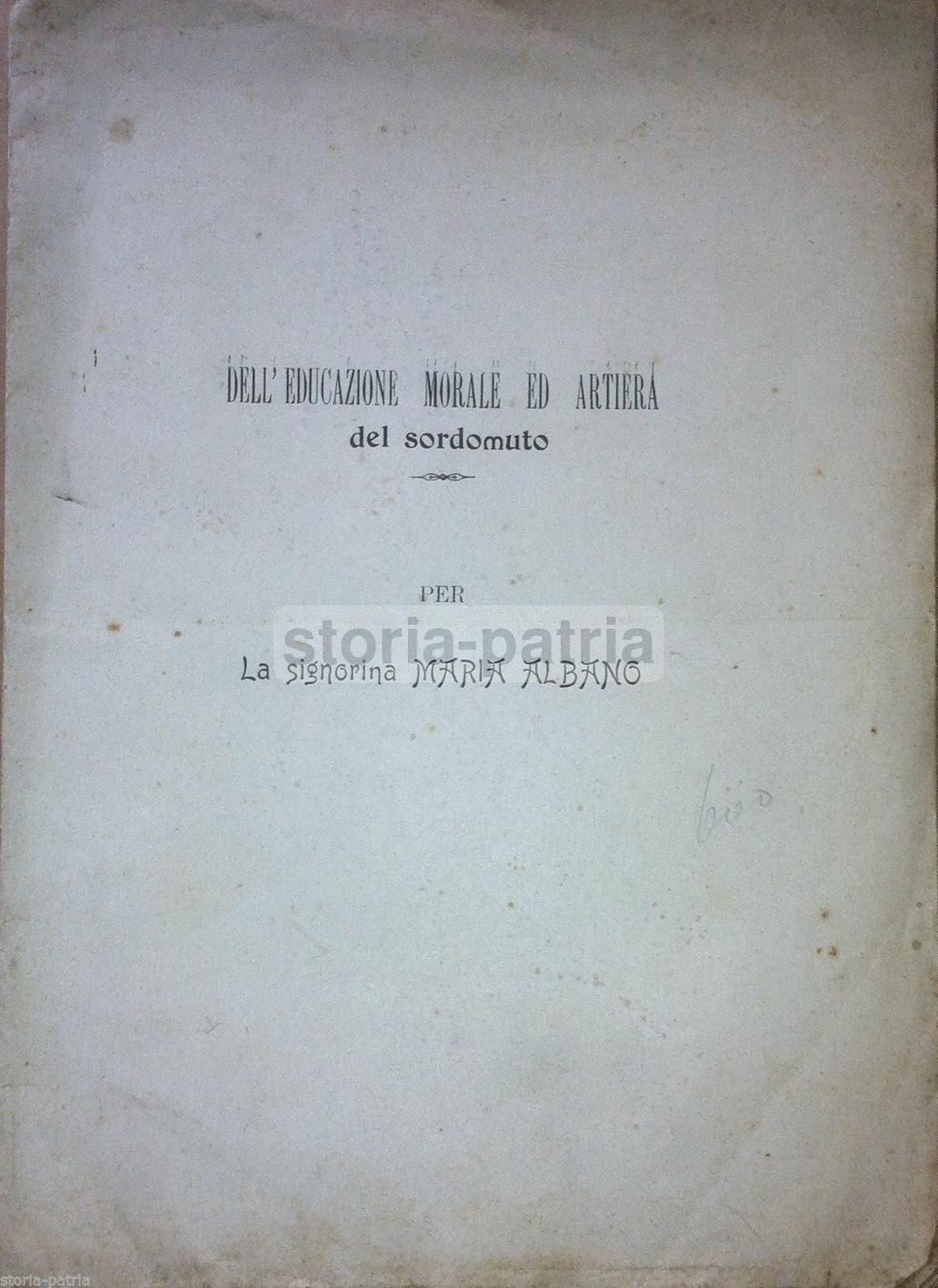 Maria Albano, Dell'Educazione Morale Ed Artiera Del Sordomuto, Napoli, 1910