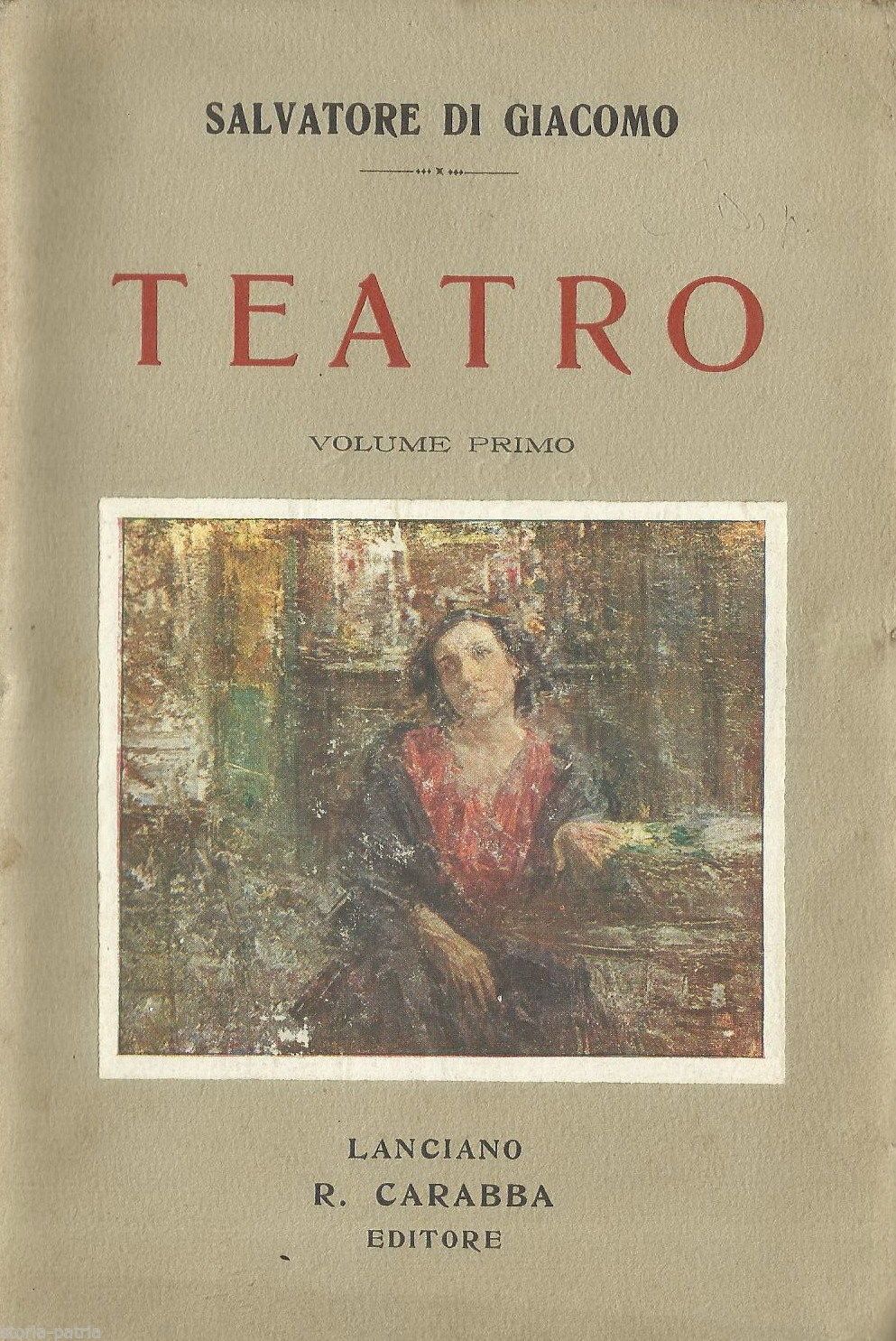 Salvatore Di Giacomo: Teatro (Commedie Napoletane). Edizione Carabba, 1920
