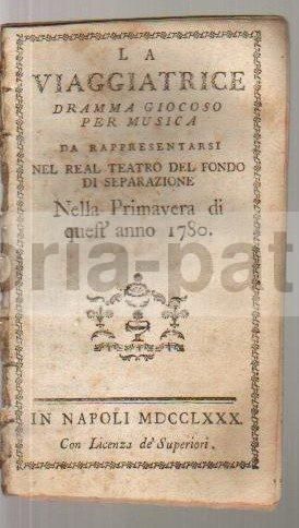 La Viaggiatrice (1780)   Libretto d'Opera Di Giuseppe Gazaniga E Saverio Zini   Napoli
