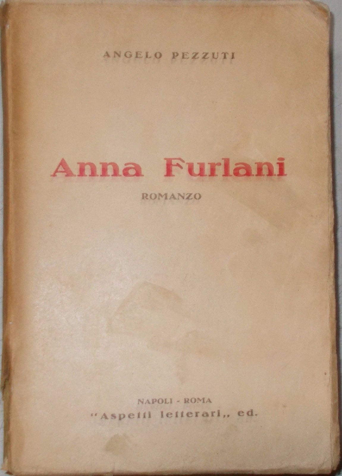 Narrativa Italiana: Anna Furlani Di Angelo Pezzuti (1938)