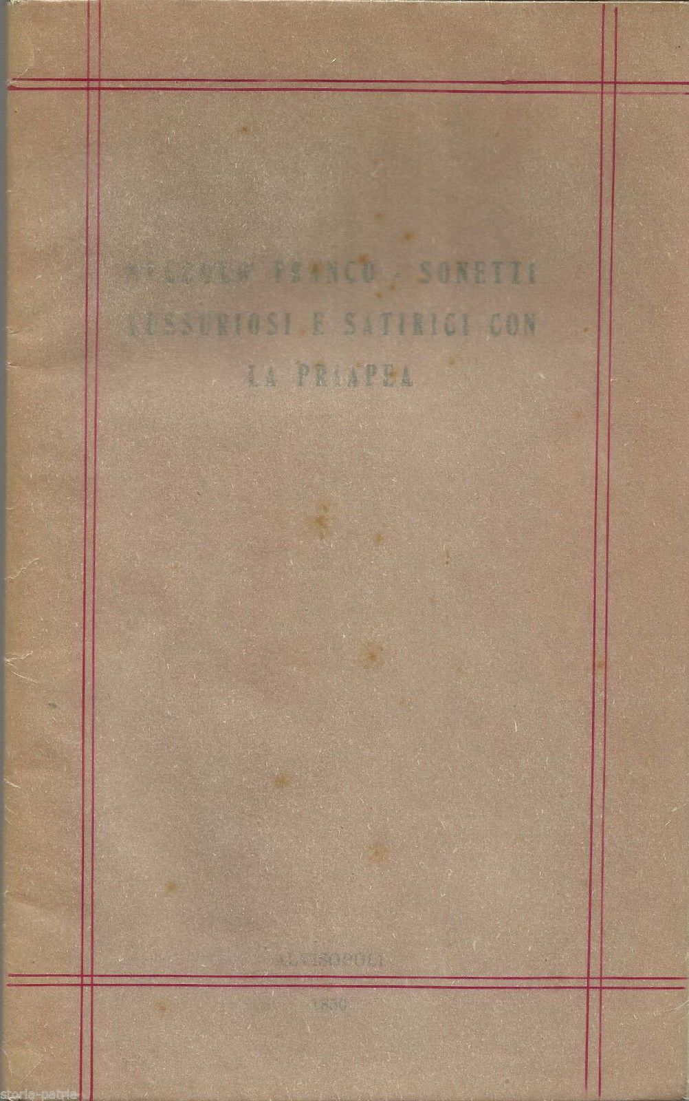 Niccolò Franco: Sonetti Lussuriosi E Satirici Con Priapea
