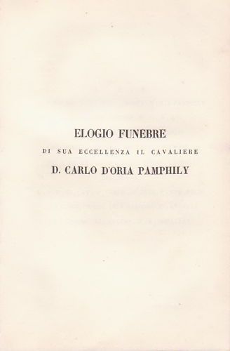 Elogio Funebre Di Sua Eccellenza Il Cavaliere D. Carlo d'Oria Pamphily