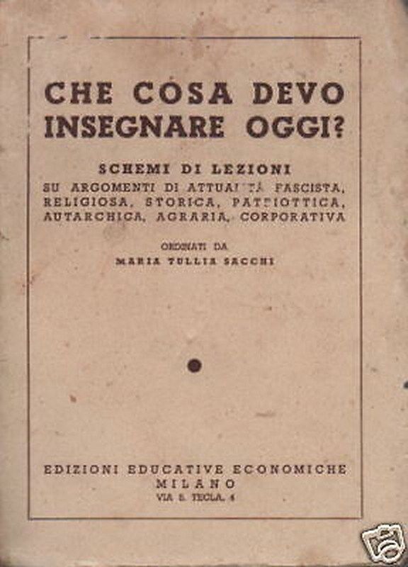 Pedagogia Fascista 1939. Maria Tullia Sacchi, "Che Cosa Devo Insegnare Oggi?"