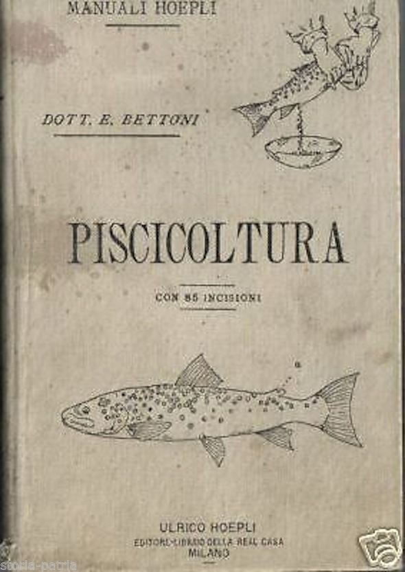 Piscicoltura d'Acqua Dolce Bettoni Hoepli 1895 Salmoni Ciprinidi