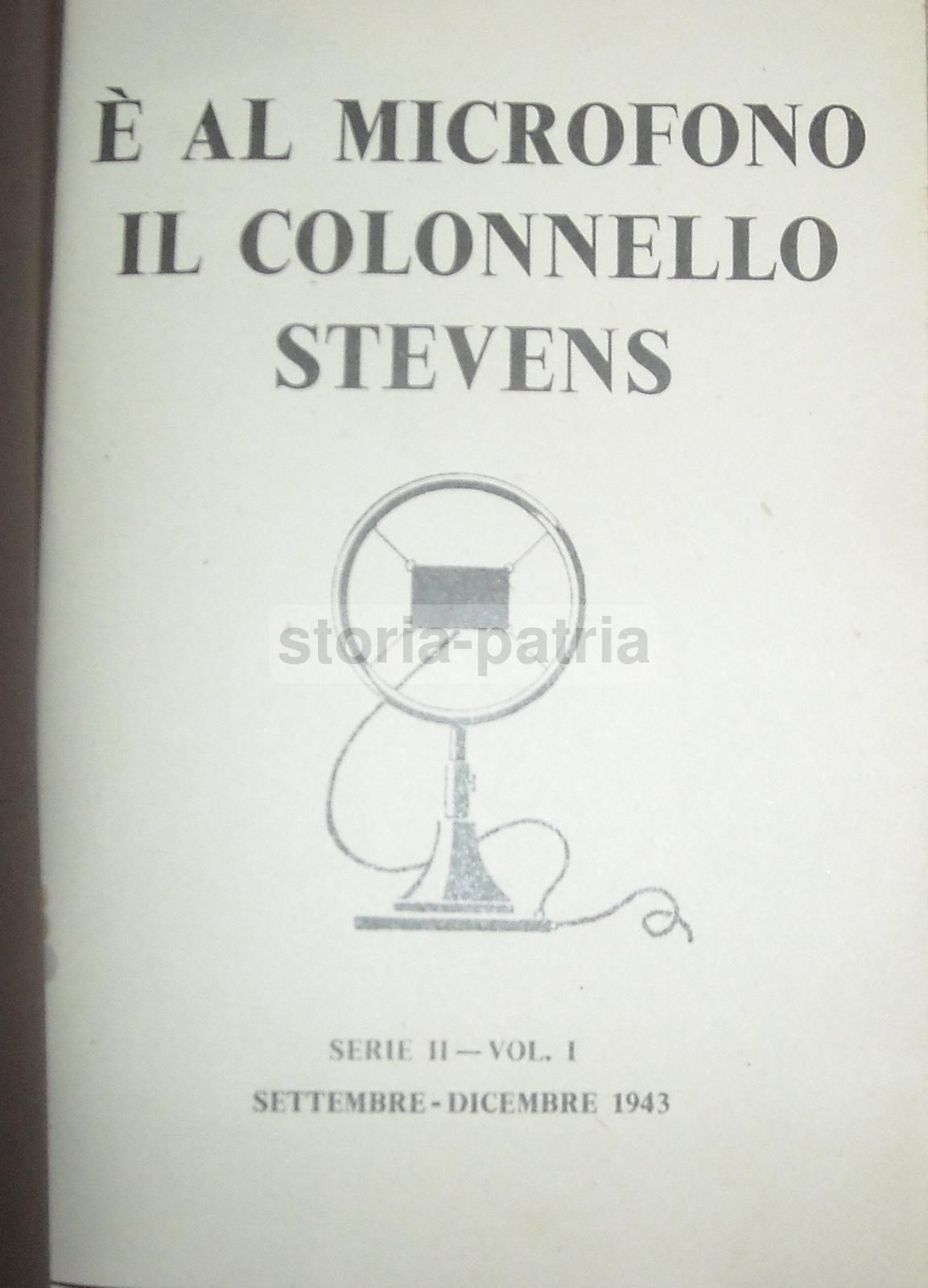 È Al Microfono Il Colonnello Stevens: Radiocronache Settembre Dicembre 1943