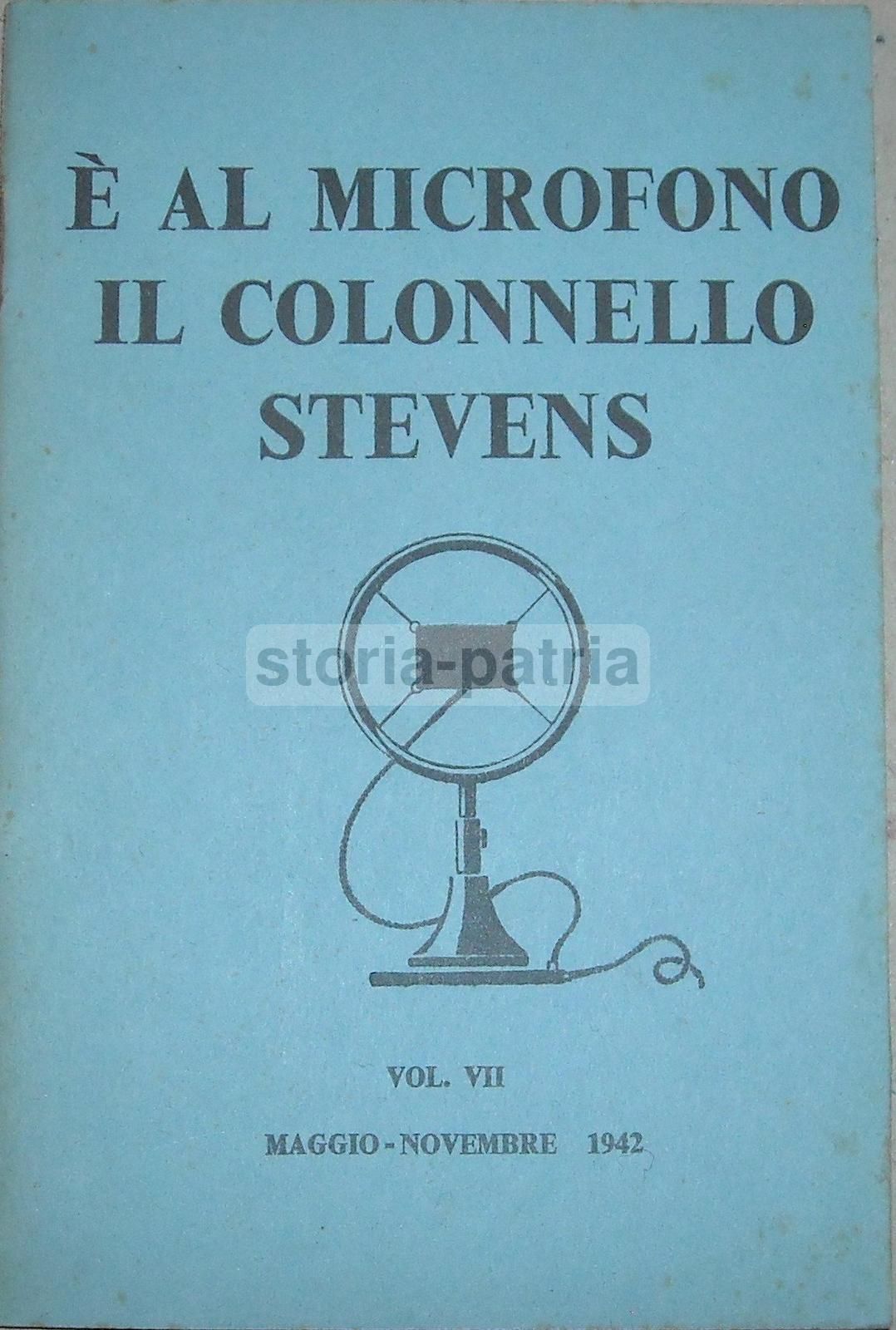 È Al Microfono Il Colonnello Stevens. Radiocronache, Maggio Novembre 1942