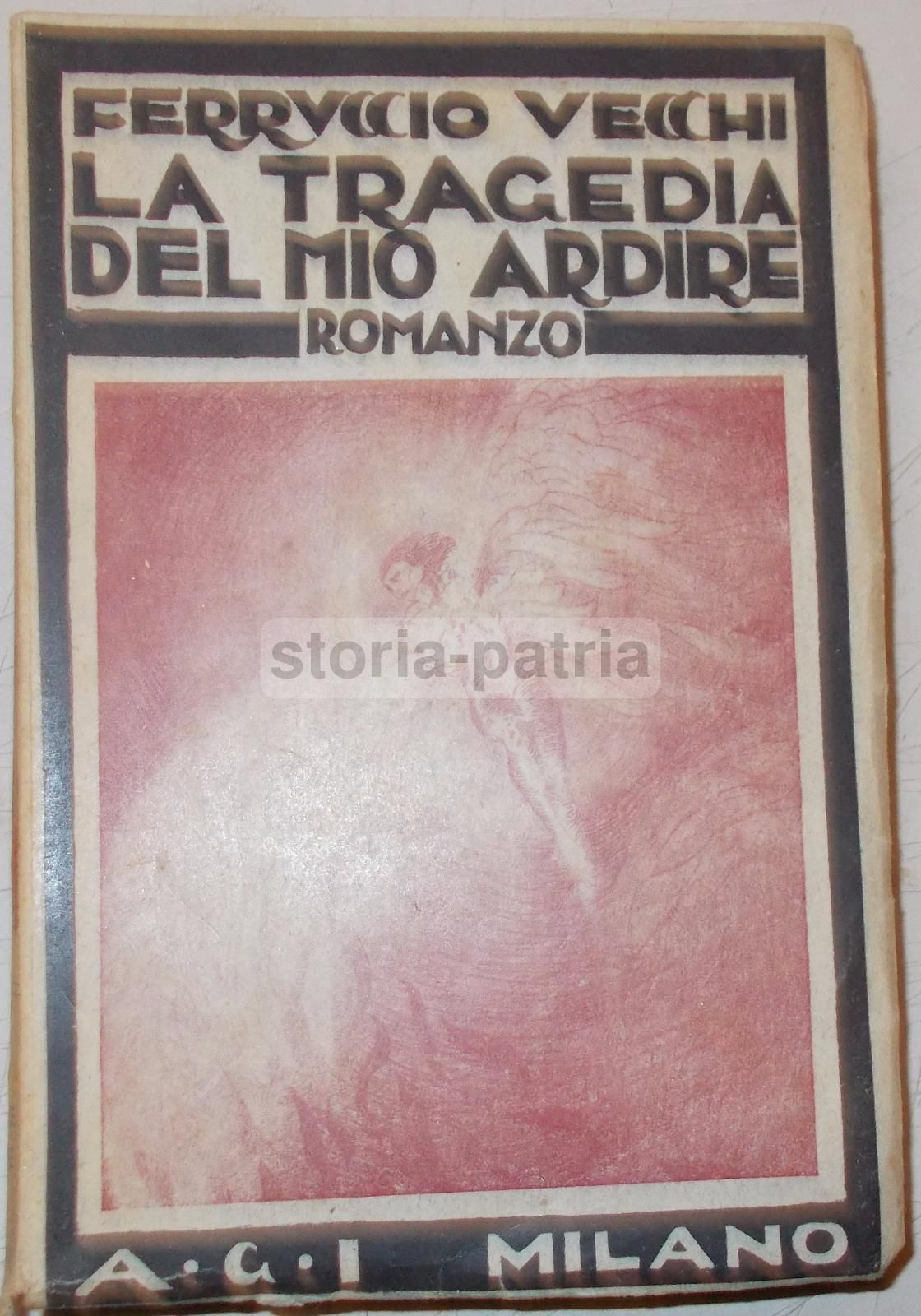La Tragedia Del Mio Ardire, Ferruccio Vecchi, 1923 (illustrato Da Franco Felin)