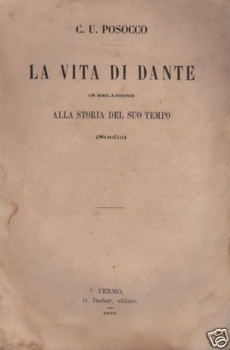 Posocco: La Vita Di Dante In Relazione Alla Storia Del Suo Tempo, 1876