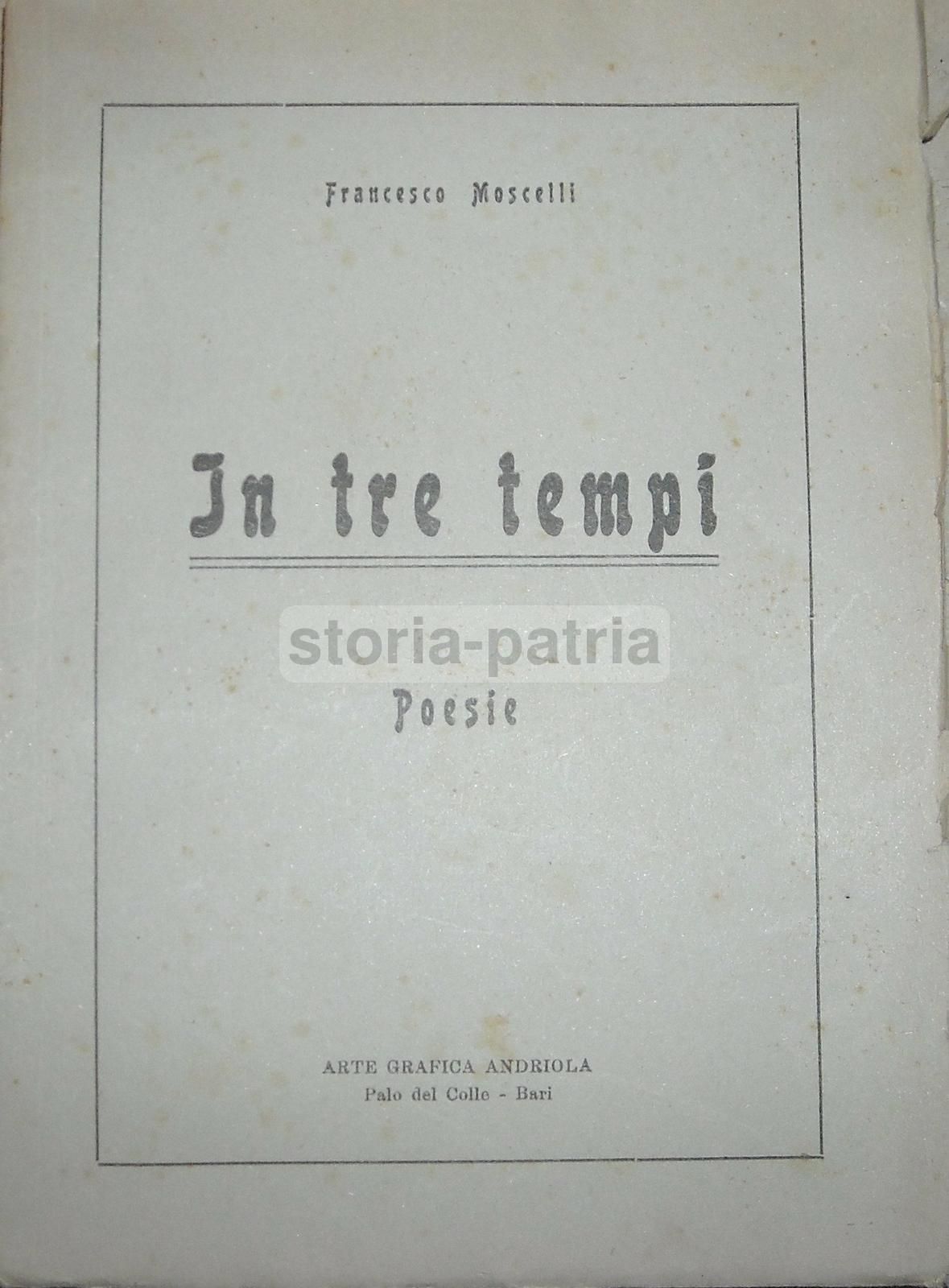 Francesco Moscelli   In Tre Tempi. Poesie