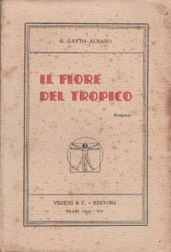 Il Fiore Del Tropico, G. Gayto Albano, Trani, Vecchi, 1937