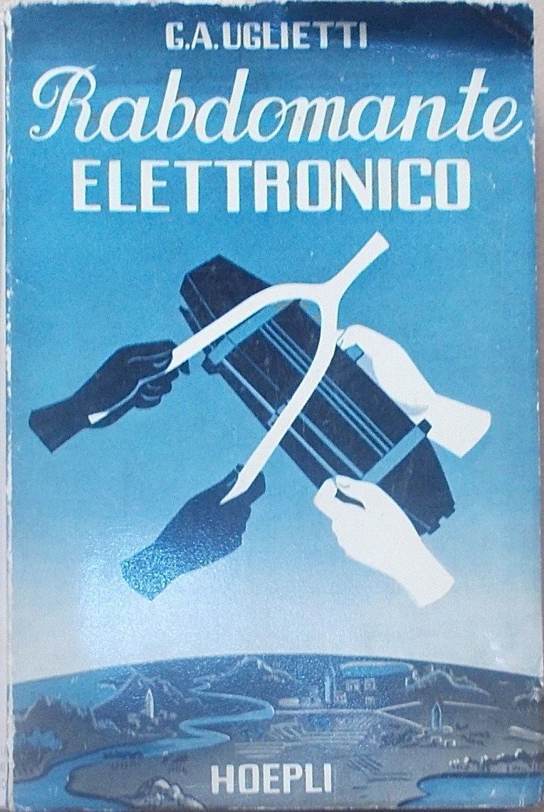 Il Rabdomante Elettronico: Geofisica Applicata Di G.A. Uglietti, 1954