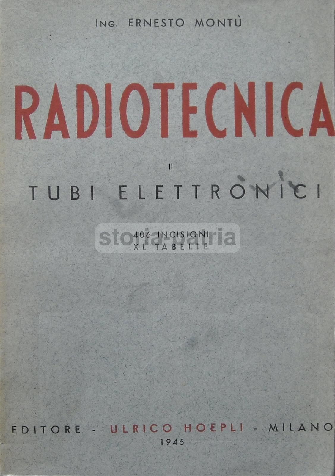 Radiotecnica. Vol. II: Tubi Elettronici. Ernesto Montù. Hoepli, 1946