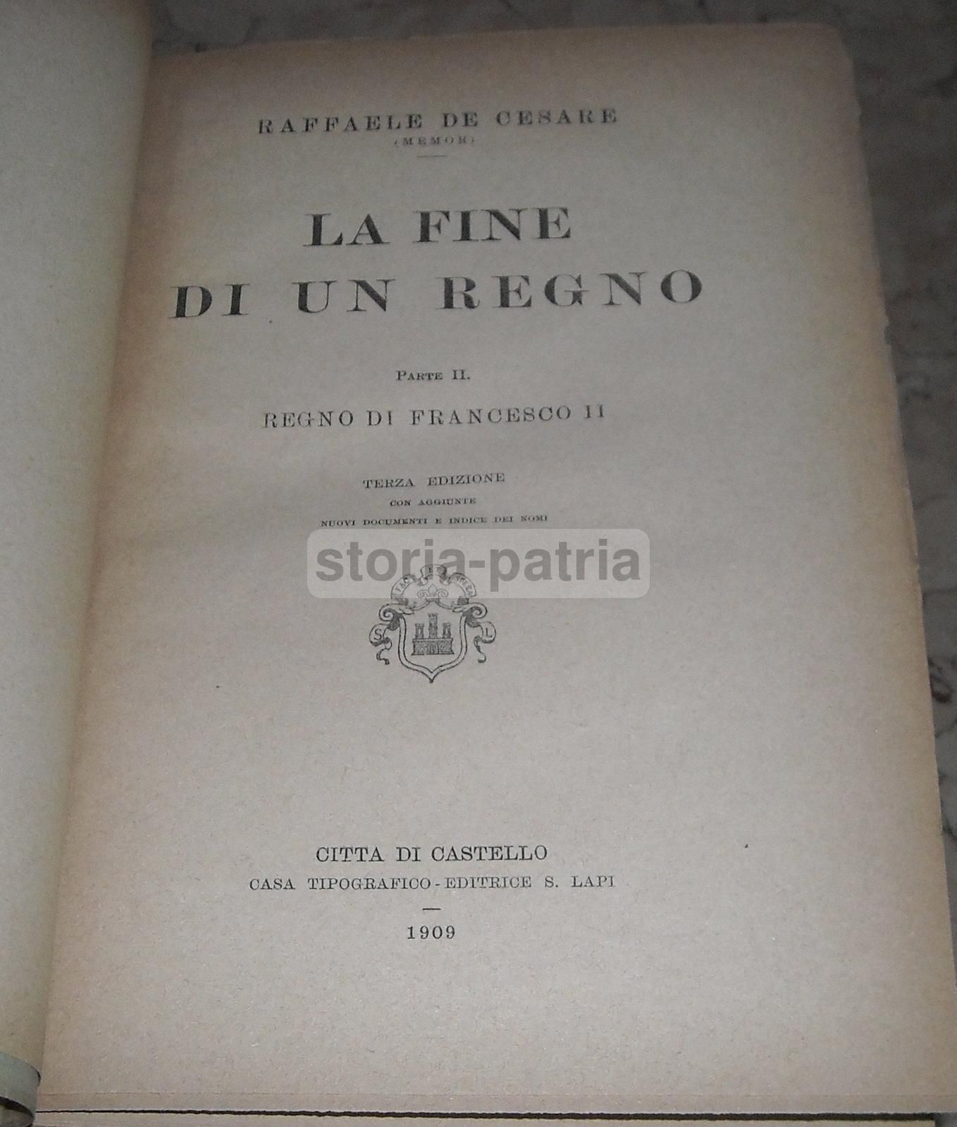 La Fine Di Un Regno: Regno Di Napoli E Borboni (3 Volumi), Raffaele De Cesare, 1908 1909