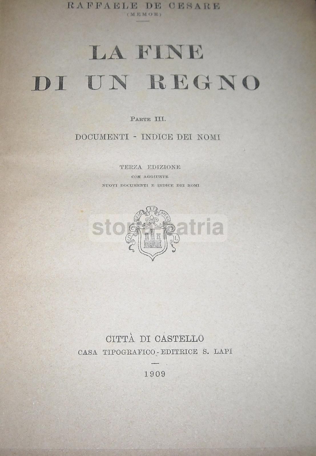 La Fine Di Un Regno: Regno Di Napoli E Borboni (3 Volumi), Raffaele De Cesare, 1908 1909