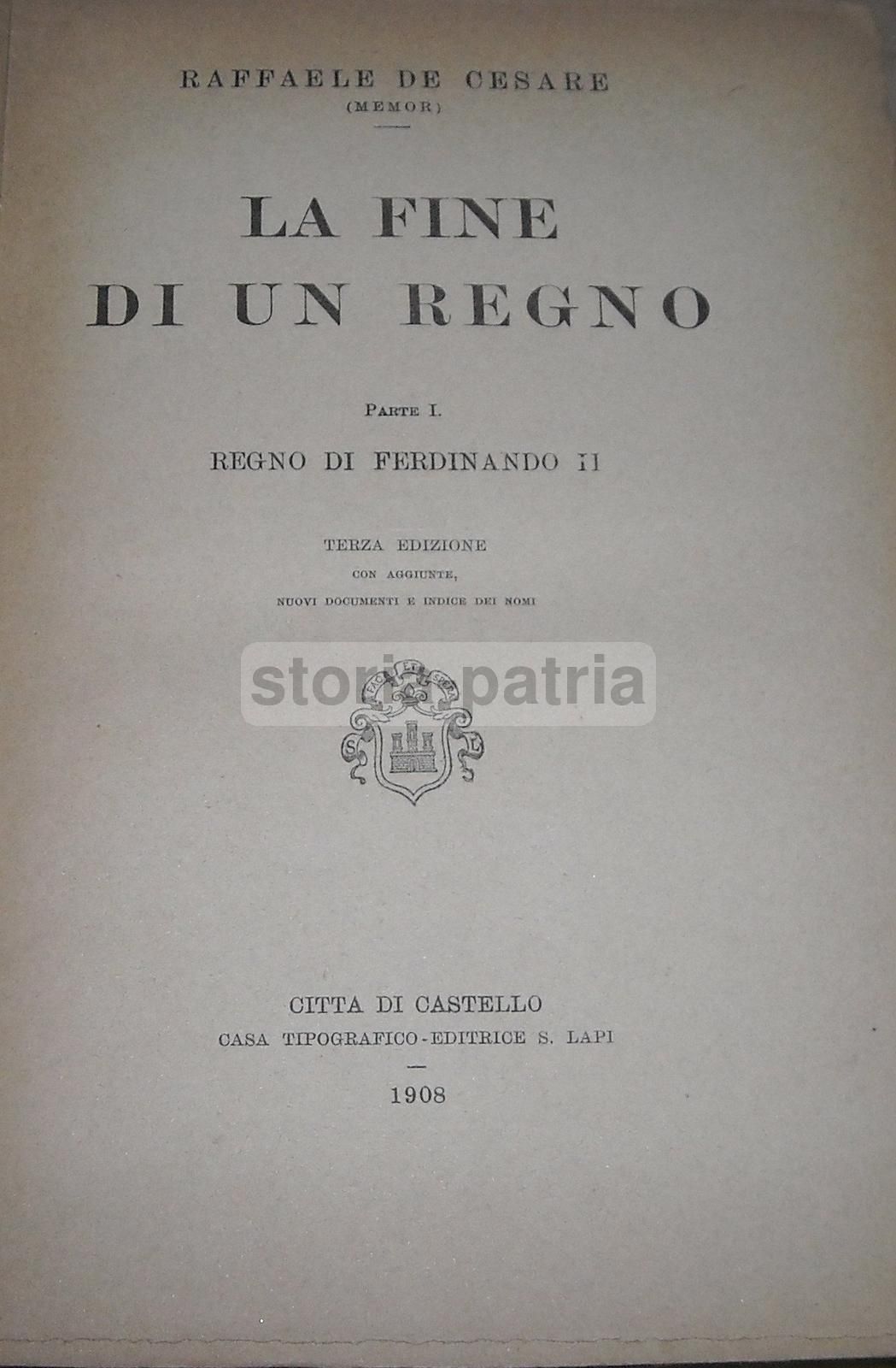 La Fine Di Un Regno: Regno Di Napoli E Borboni (3 Volumi), Raffaele De Cesare, 1908 1909