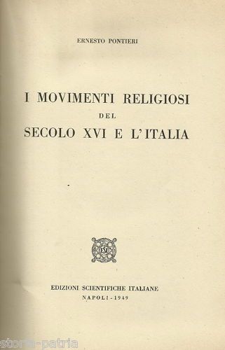 Movimenti Religiosi Del Secolo XVI E L'Italia. Ernesto Pontieri, 1949