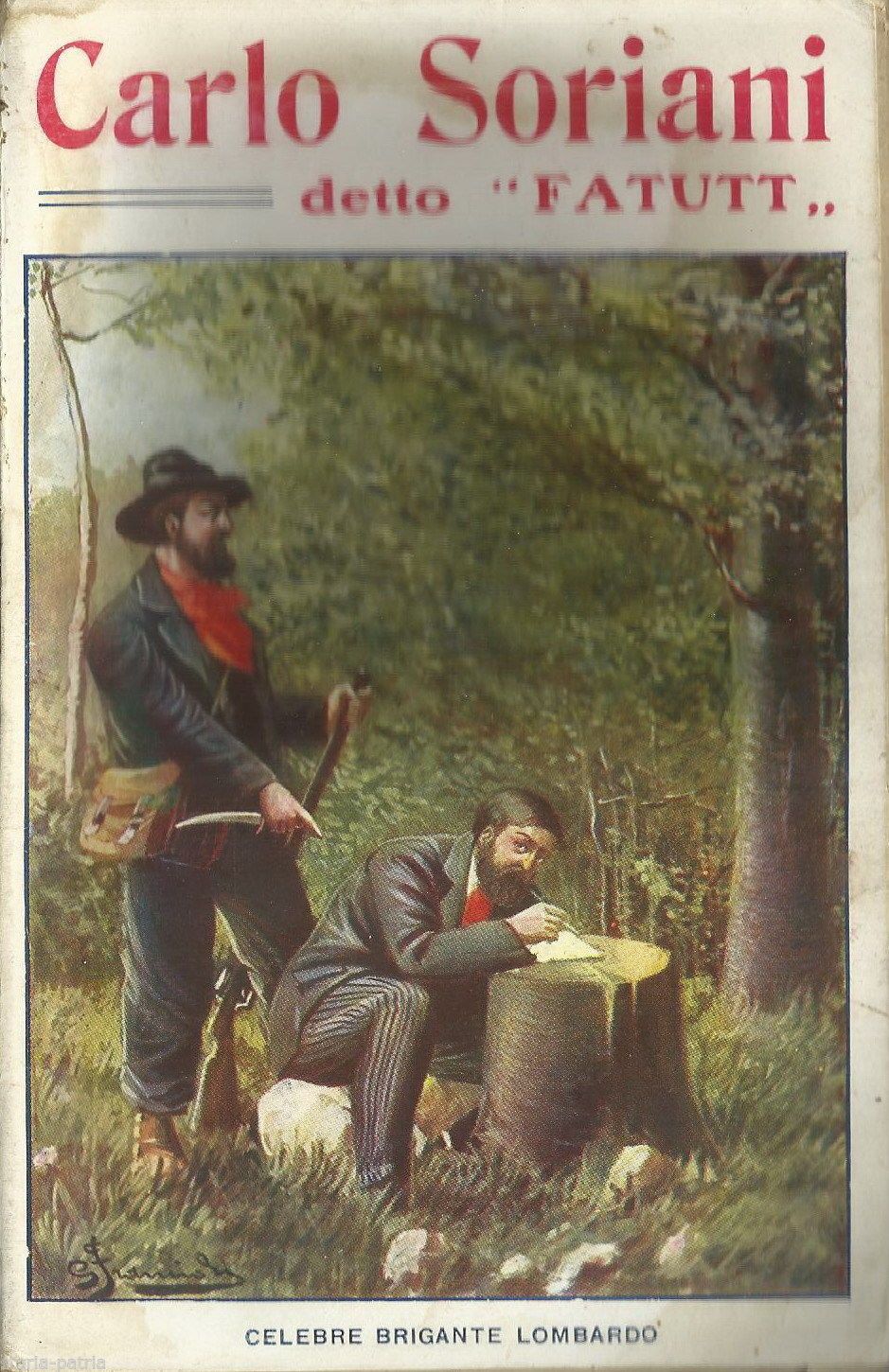 Carlo Soriani Detto Fatutt: Celebre Brigante Lombardo. Biografia, 1911
