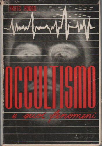 Frate Fuoco. Occultismo E I Suoi Fenomeni (1941)