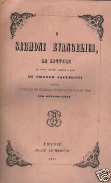 Franco Sacchetti, Sermoni Evangelici, Lettere E Scritti Inediti, Le Monnier, 1857