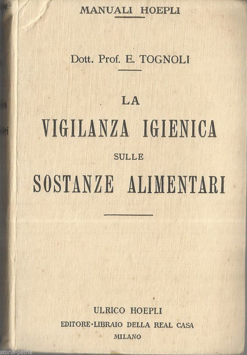 Vigilanza Igienica Sulle Sostanze Alimentari   Edgardo Tognoli (Hoepli, 1919)