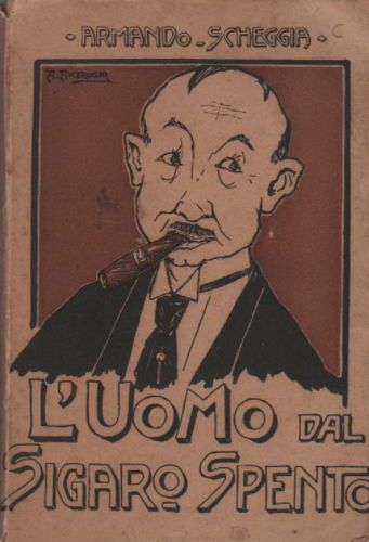 L'Uomo Dal Sigaro Spento Di Armando Scheggia, Chiolini 1920