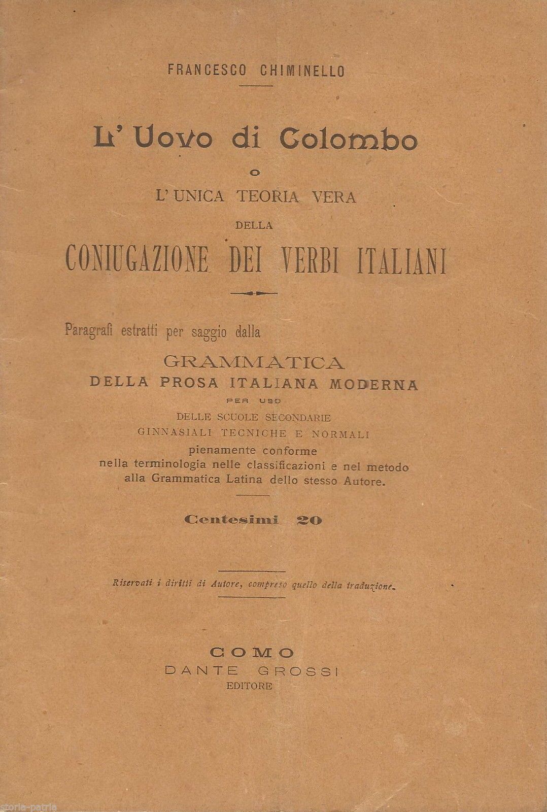 L'Uovo Di Colombo: L'Unica Teoria Vera Della Coniugazione Dei Verbi Italiani   Francesco Chiminello, Como 1896