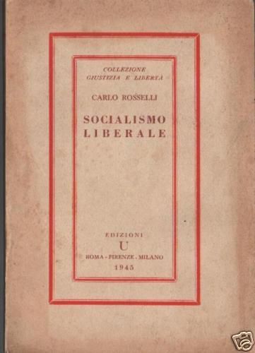 Socialismo Liberale, Carlo Rosselli, Prima Edizione 1945