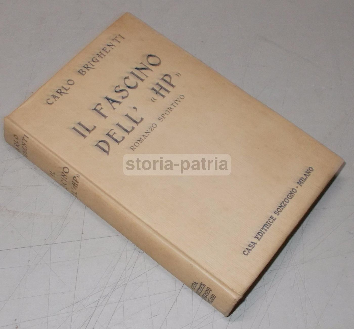 Il Fascino Dell'HP: Romanzo Sportivo Di Carlo Brighenti, 1933. Prefazione Di Tazio Nuvolari.