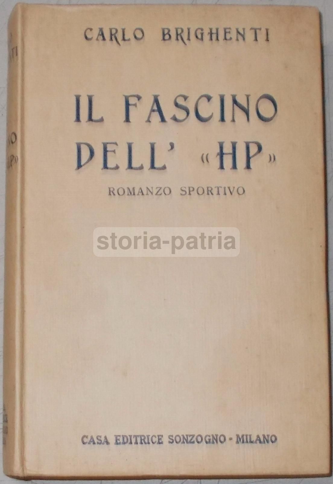 Il Fascino Dell'HP: Romanzo Sportivo Di Carlo Brighenti, 1933. Prefazione Di Tazio Nuvolari.