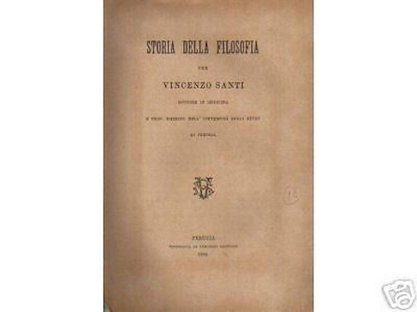 Storia Della Filosofia. Vincenzo Santi. 1886. Perugia, Santucci.