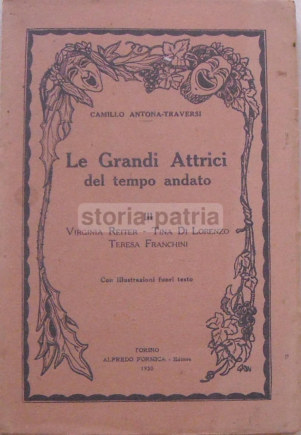 Le Grandi Attrici Del Tempo Andato Vol. III   Camillo Antona Traversi (1930)