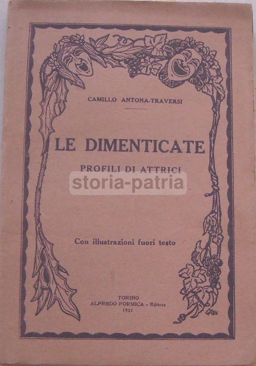 Le Dimenticate: Profili Di Attrici   Camillo Antona Traversi, 1931