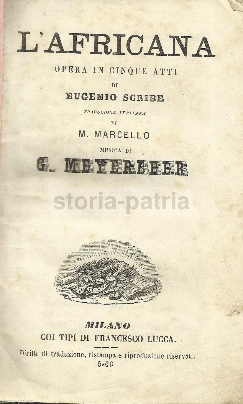 L'Africana Meyerbeer Scribe: Libretto d'Opera (1866), Milano, Lucca