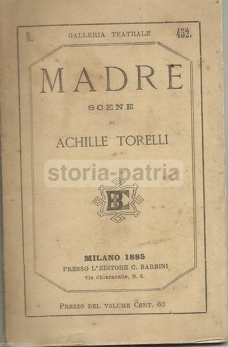 Madre Di Achille Torelli, Barbini Milano 1885, Teatro Napoletano