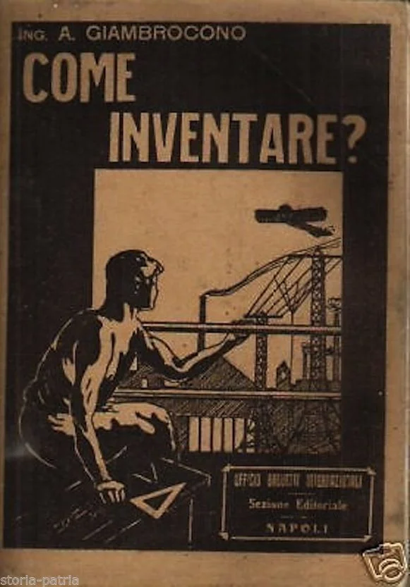 Come Inventare by A. Giambrocono, 1925: Illustrated Patents Manual