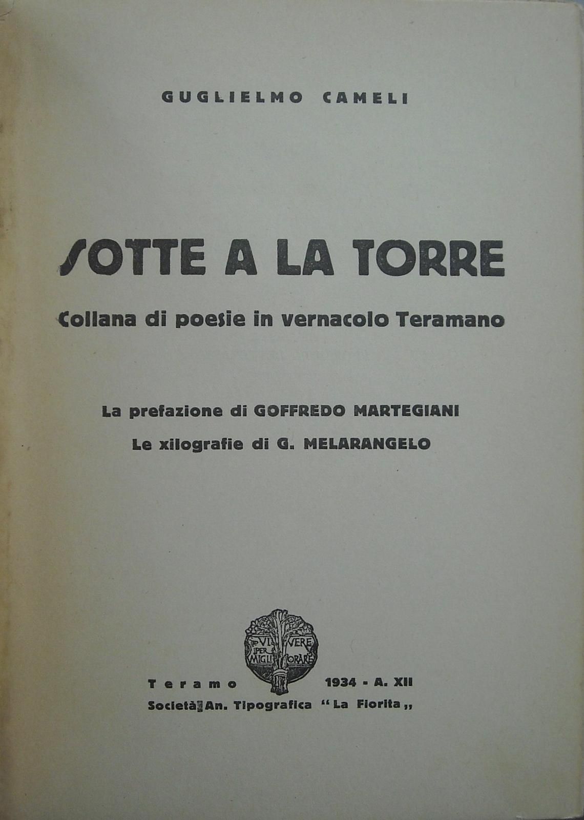 Sotte A La Torre: Poesie In Vernacolo Teramano Di Guglielmo Cameli (1934)