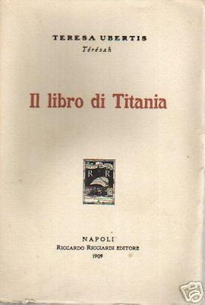 Il Libro Di Titania Di Teresah. Prima Edizione Ricciardi, 1909