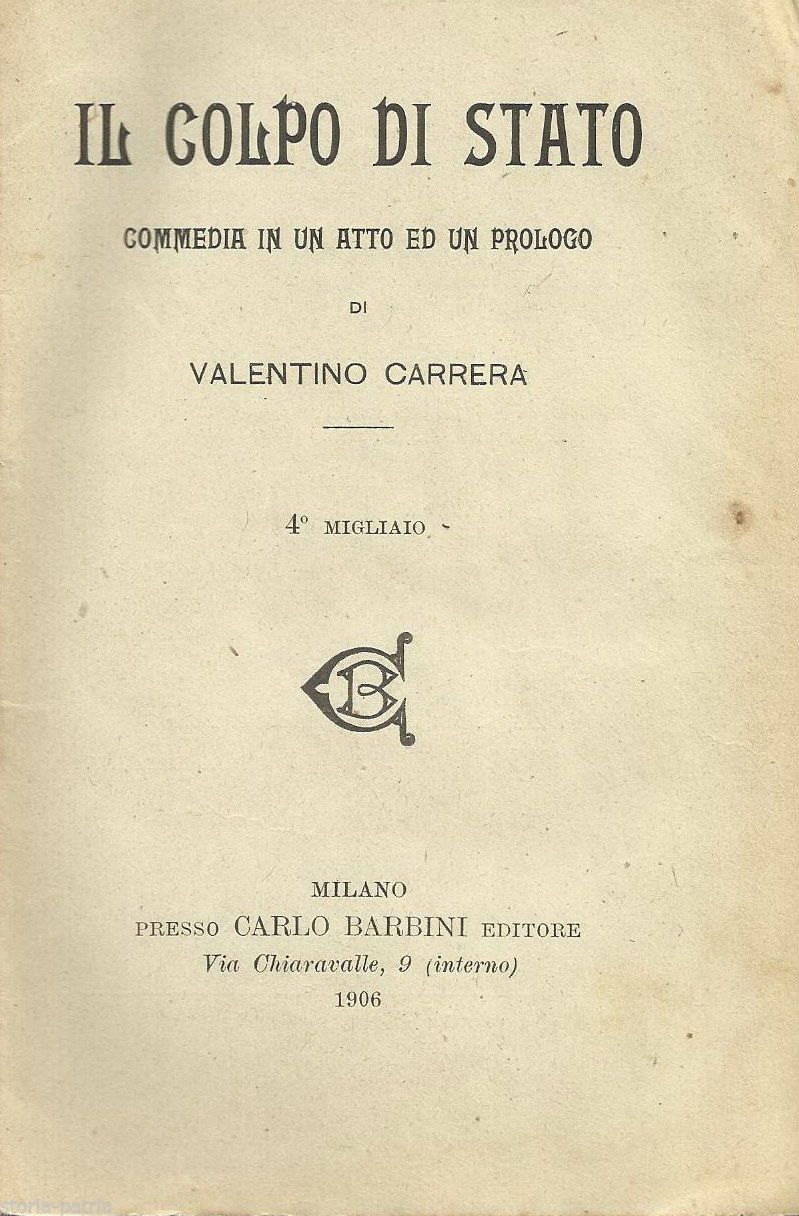 Il Colpo Di Stato Di Valentino Carrera, Milano 1906, Rara Edizione
