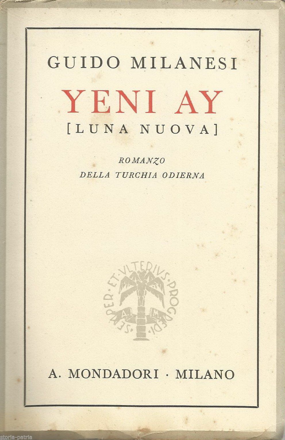 Yeni Ay. Guido Milanesi, 1938. Romanzo Della Turchia Moderna. Mondadori, Istanbul.