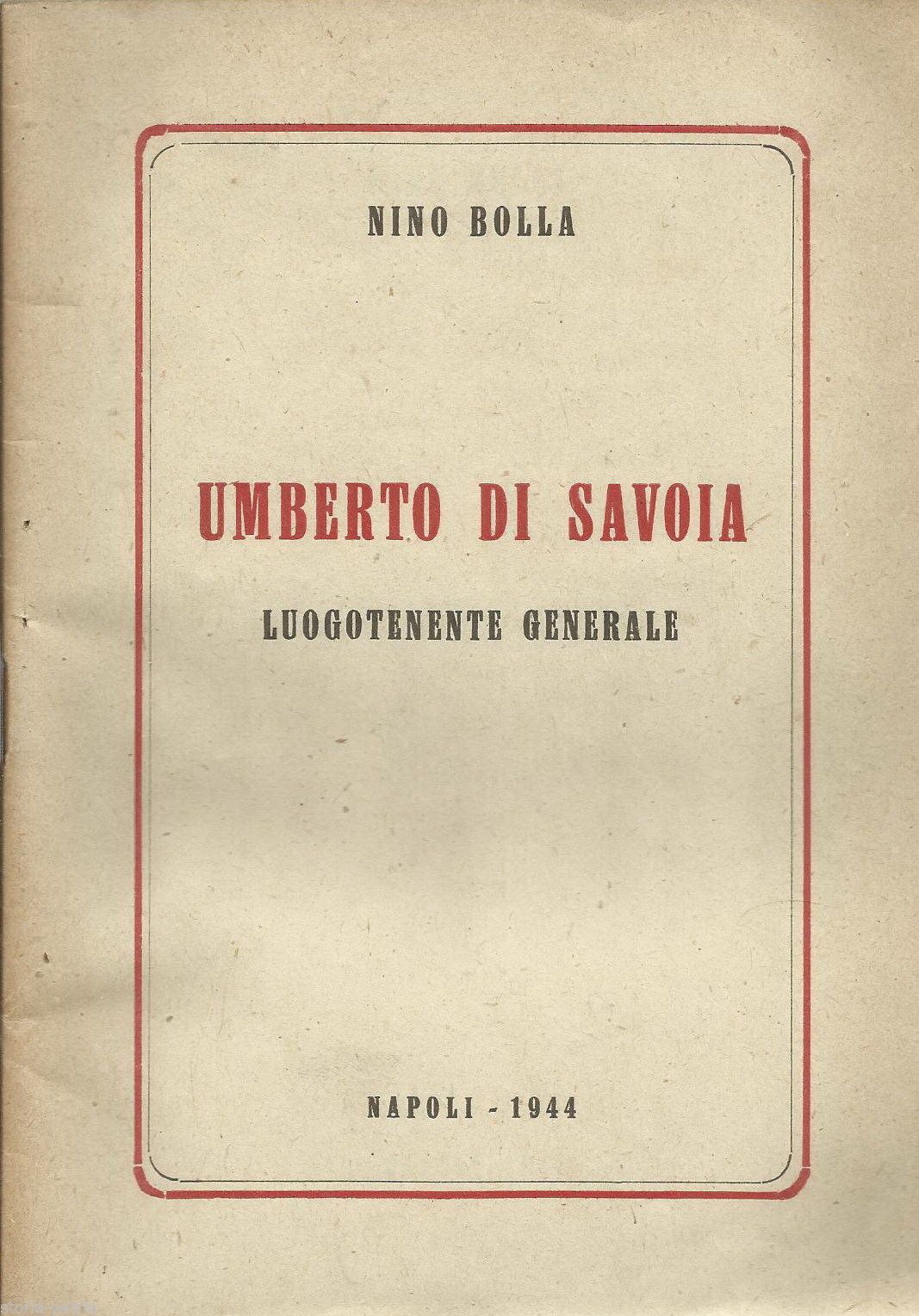 Nino Bolla, Umberto Di Savoia: Luogotenente Generale, Napoli, 1944
