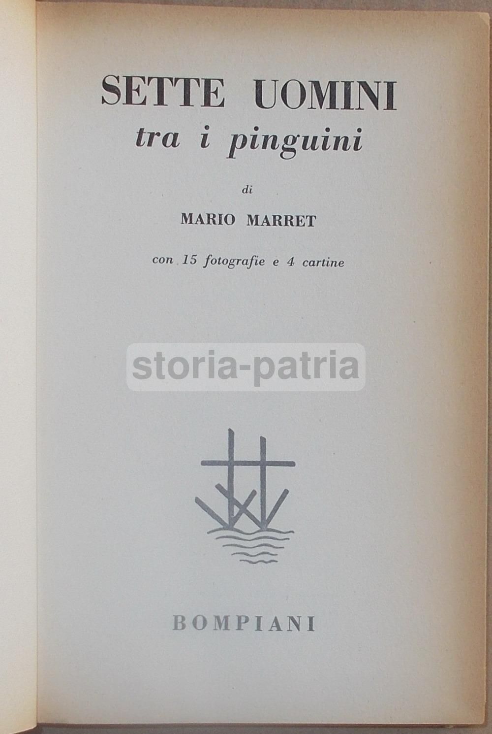 Sette Uomini Tra I Pinguini. Mario Marret. Bompiani, 1958. Prima Edizione.