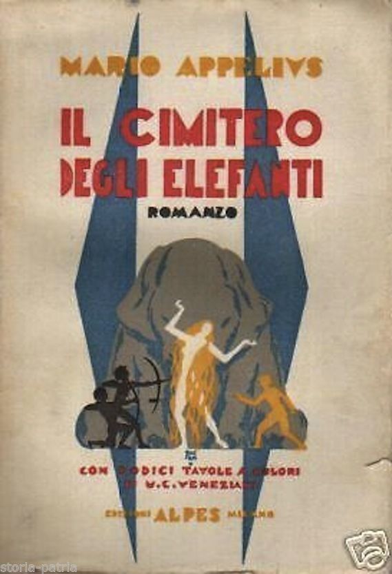 Il Cimitero Degli Elefanti. Mario Appelius, 1928. Alpes. Illustrazioni Di Veneziani.
