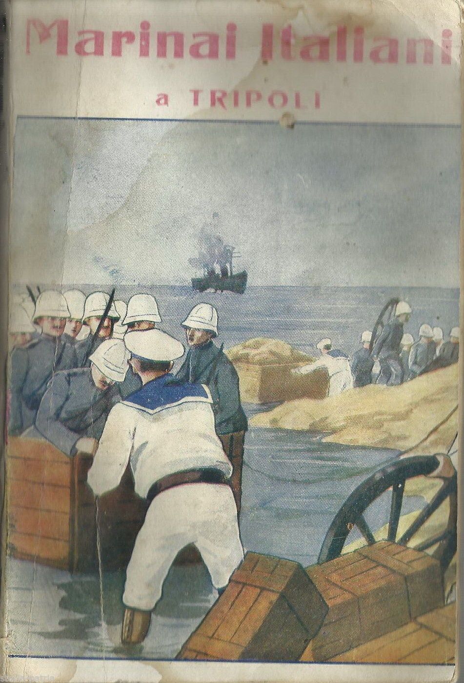 Marinai Italiani A Tripoli Di Metello Rafanelli, Prima Edizione 1913