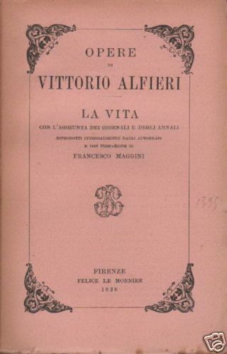 Vittorio Alfieri. Opere: La Vita. Le Monnier, 1928