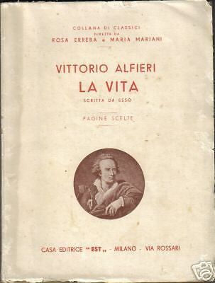 Vittorio Alfieri. La Vita. Autobiografia. Milano, EST, 1934.