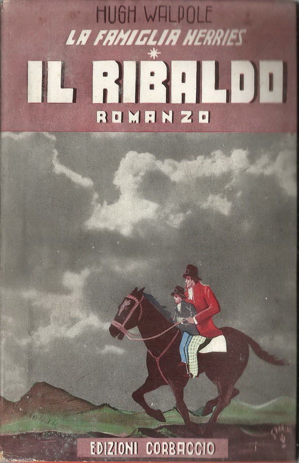 Hugh Walpole, Il Ribaldo (La Famiglia Herries), Milano, Corbaccio, 1940