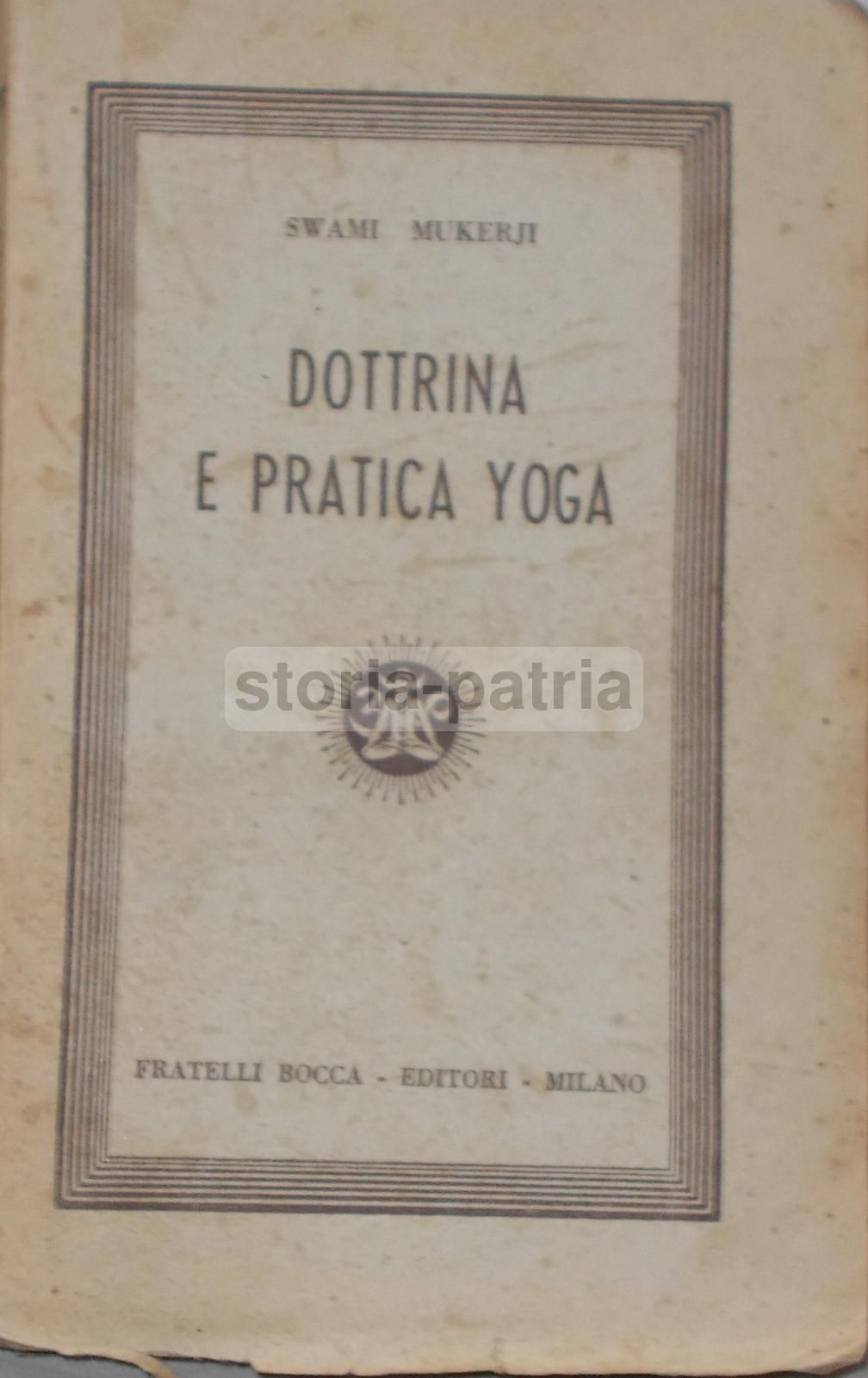 Dottrina E Pratica Yoga, Swami Mukerji, Milano, Bocca, 1946
