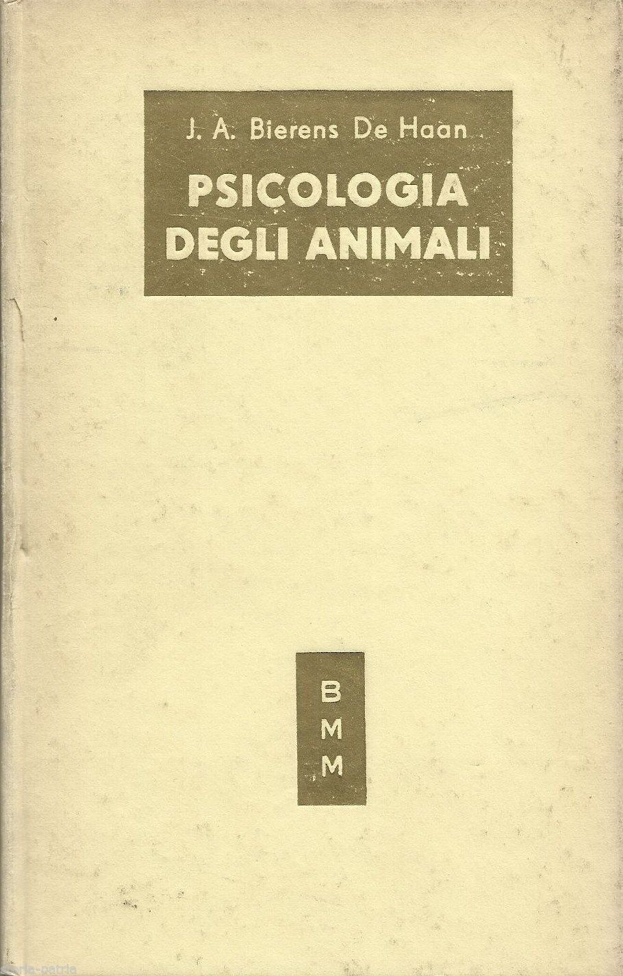 Psicologia Degli Animali. Bierens De Haan, 1951. Mondadori. Zoologia.
